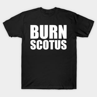 Burn SCOTUS T-Shirt